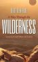 A Way Through The Wilderness Leader Guide - Growing In Faith When Life Is Hard   Paperback Leader Guide Ed.