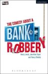 The Comedy About A Bank Robbery Modern Plays