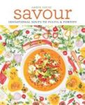 Savour - Over 100 Recipes For Soups Toppings Sprinkles & Twists Paperback