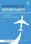 Headwinds Of Opportunity - A Compass For Sustainable Innovation Paperback