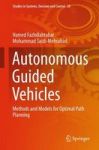 Autonomous Guided Vehicles - Methods And Models For Optimal Path Planning Hardcover 2015 Ed.