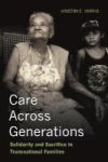 Care Across Generations - Solidarity And Sacrifice In Transnational Families Hardcover