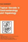 Topical Steroids in Gastroenterology and Hepatology