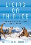 Living On Thin Ice - The Gwich& 39 In Natives Of Alaska Hardcover