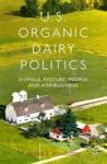 U.s. Organic Dairy Politics - Animals Pasture People And Agribusiness Hardcover
