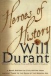 Heroes Of History: A Brief History Of Civilization From Ancient Times To The Dawn Of The Modern Age