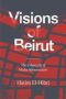 Visions Of Beirut - The Urban Life Of Media Infrastructure   Paperback