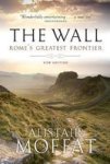 The Wall - Rome& 39 S Greatest Frontier Paperback New Edition