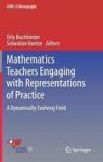 Mathematics Teachers Engaging With Representations Of Practice - A Dynamically Evolving Field Hardcover 1ST Ed. 2018