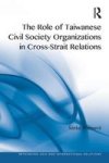 The Role Of Taiwanese Civil Society Organizations In Cross-strait Relations Hardcover