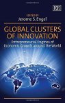 Global Clusters Of Innovation: Entrepreneurial Engines Of Economic Growth Around The World