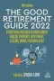 The Good Retirement Guide 2022 - Everything You Need To Know About Health Property Investment Leisure Work Pensions And Tax   Paperback 36TH Revised Edition