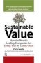 Sustainable Value - How The World&  39 S Leading Companies Are Doing Well By Doing Good   Hardcover