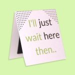 Bookmark - I& 39 Ll Just Wait Here Then