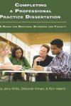 Completing A Professional Practice Dissertation - A Guide For Doctoral Students And Faculty Hardcover New