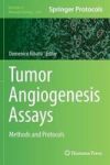 Tumor Angiogenesis Assays - Methods And Protocols Hardcover 1ST Ed. 2017