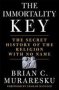 The Immortality Key - The Secret History Of The Religion With No Name   Hardcover