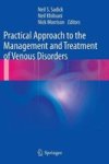 Practical Approach To The Management And Treatment Of Venous Disorders Hardcover 2013 Ed.
