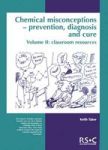 Chemical Misconceptions - Prevention Diagnosis And Cure: Classroom Resources Volume 2 Paperback