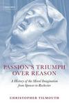 Passion's Triumph Over Reason - A History of the Moral Imagination from Spenser to Rochester Paperback