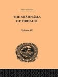 The Shahnama of Firdausi, Vol IX
