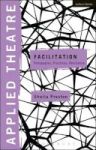 Applied Theatre: Facilitation - Pedagogies Practices Resilience Hardcover