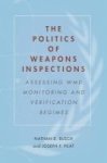 The Politics Of Weapons Inspections - Assessing Wmd Monitoring And Verification Regimes Paperback