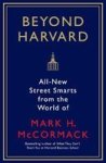 Beyond Harvard - All New Street Smarts From The World Of Mark H. Mccormack Paperback Main
