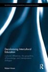Decolonising Intercultural Education - Colonial Differences The Geopolitics Of Knowledge And Inter-epistemic Dialogue Hardcover