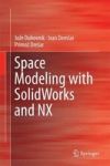 Space Modeling With Solidworks And Nx Hardcover 2015 Ed.
