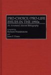 Pro-choice pro-life Issues In The 1990S: An Annotated Selected Bibliography Bibliographies And Indexes In Sociology