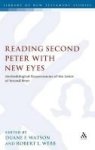 Reading Second Peter With New Eyes - Methodological Reassessments Of The Letter Of Second Peter Hardcover New