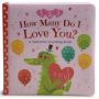 How Many Do I Love You? A Valentine Counting Book   Board Book