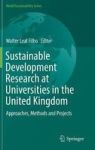 Sustainable Development Research At Universities In The United Kingdom - Approaches Methods And Projects Hardcover 1ST Ed. 2017