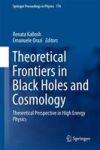 Theoretical Frontiers In Black Holes And Cosmology 2016 - Theoretical Perspective In High Energy Physics Hardcover 1st Ed. 2016