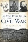 The Coal River Valley In The Civil War:: West Virginia Mountains 1861 Civil War Series