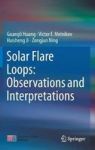 Solar Flare Loops: Observations And Interpretations Hardcover 1ST Ed. 2018