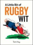 A Little Bit Of Rugby Wit - Quips And Quotes For The Rugby Obsessed Hardcover