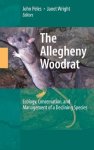 The Allegheny Woodrat: Ecology Conservation And Management Of A Declining Species
