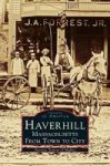 Haverhill Massachusetts - From Town To City Hardcover