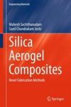 Silica Aerogel Composites - Novel Fabrication Methods Hardcover 1ST Ed. 2016