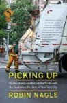 Picking Up: On The Streets And Behind The Trucks With The Sanitation Workers Of New York City Paperback