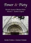 Power And Piety - Monastic Houses Of Medieval Britain - Volume 2 - Southern England Hardcover