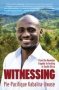 Witnessing - From The Rwandan Tragedy To Healing In South Africa   Paperback