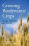 Growing Biodynamic Crops - Sowing Cultivation And Rotation   Paperback