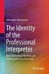 The Identity Of The Professional Interpreter - How Professional Identities Are Constructed In The Classroom Hardcover 1ST Ed. 20