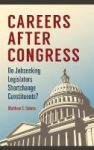 Careers After Congress - Do Jobseeking Legislators Shortchange Constituents? Hardcover