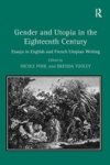 Gender and Utopia in the Eighteenth Century - Essays in English and French Utopian Writing