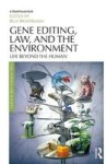 Gene Editing Law And The Environment - Life Beyond The Human Hardcover