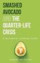 Smashed Avocado And The Quarter-life Crisis - A Millennial Survival Guide Paperback